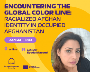 Lecture «Encountering the Global Color Line: Racialized Afghan Identity in Occupied Afghanistan»